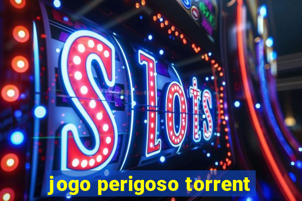 jogo perigoso torrent